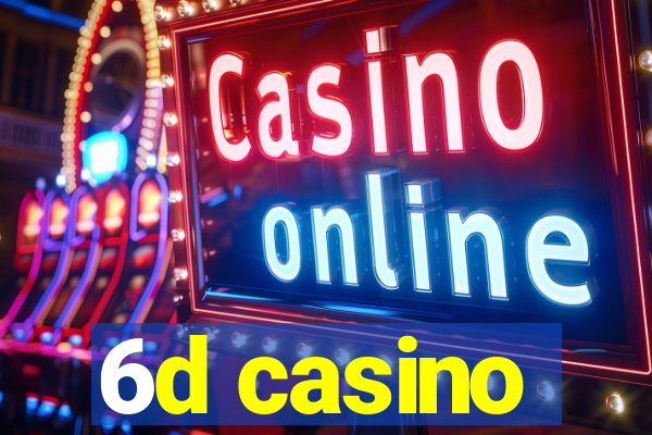 6d casino