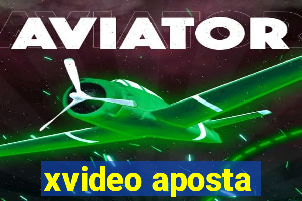 xvideo aposta