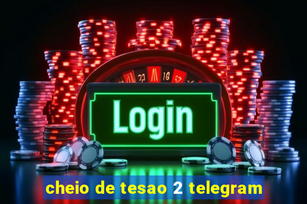 cheio de tesao 2 telegram