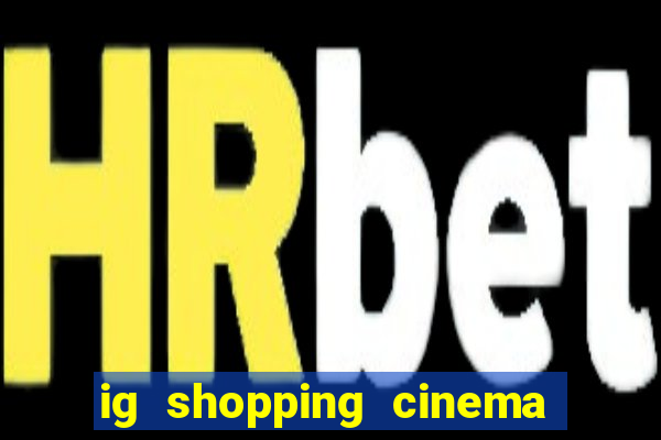 ig shopping cinema porto velho