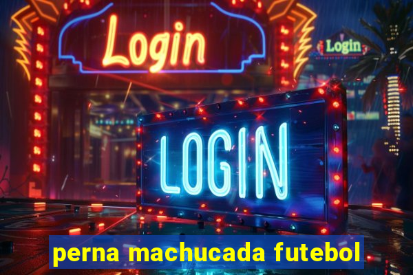 perna machucada futebol