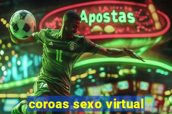 coroas sexo virtual