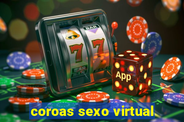 coroas sexo virtual