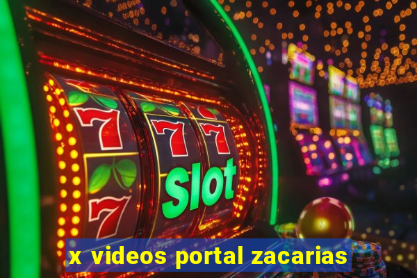 x videos portal zacarias