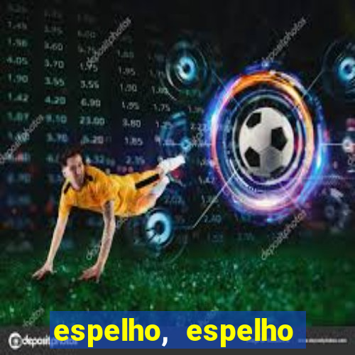 espelho, espelho meu topflix