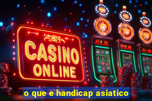 o que e handicap asiatico