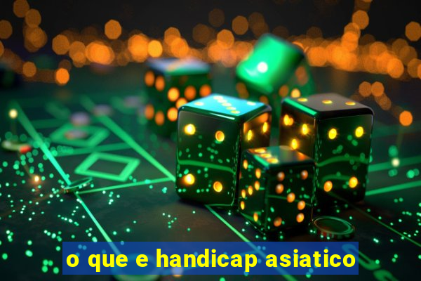 o que e handicap asiatico