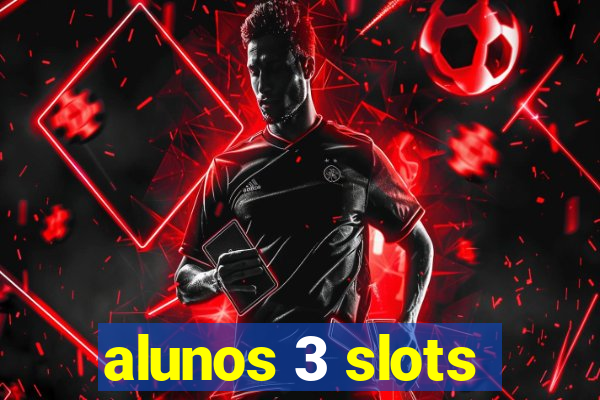 alunos 3 slots