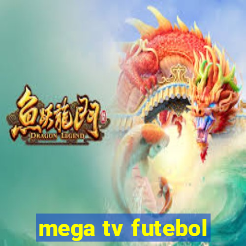 mega tv futebol