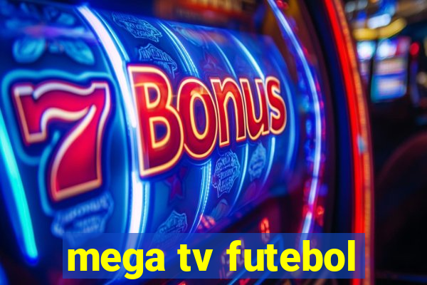 mega tv futebol