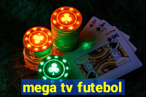 mega tv futebol