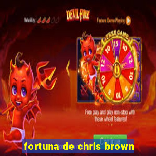 fortuna de chris brown