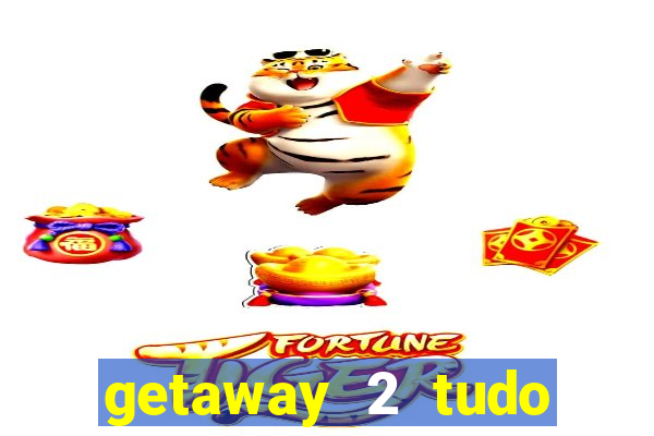 getaway 2 tudo desbloqueado 2.3 9