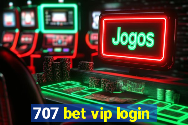 707 bet vip login