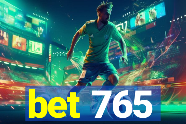 bet 765