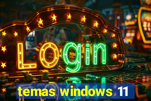 temas windows 11