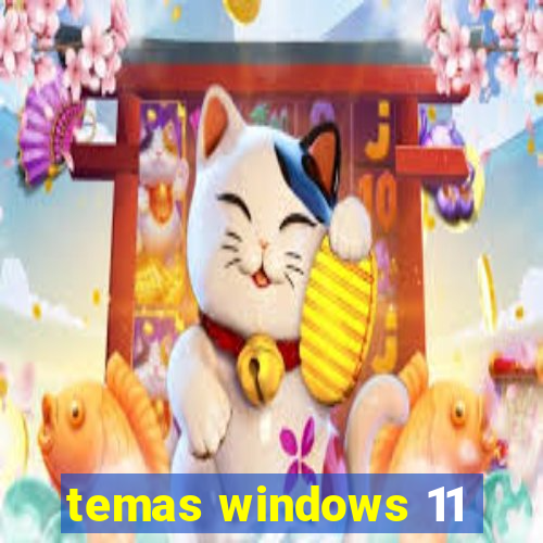 temas windows 11