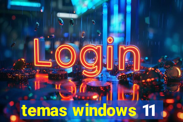 temas windows 11