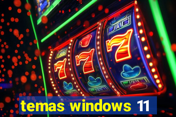 temas windows 11