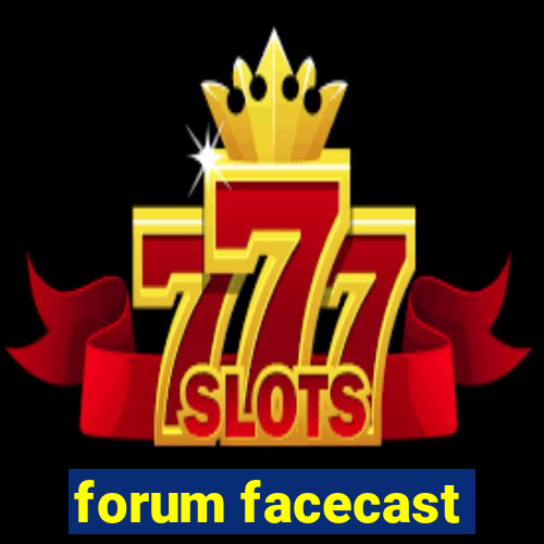 forum facecast