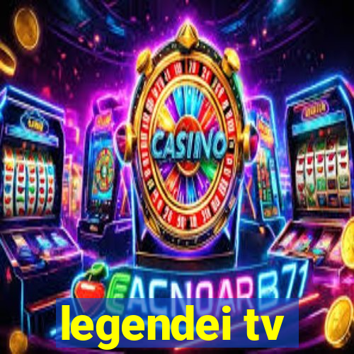 legendei tv