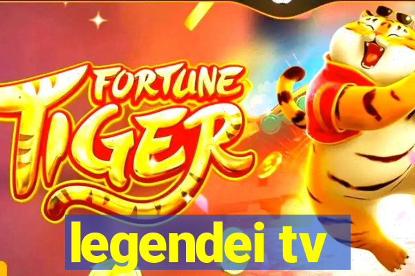 legendei tv