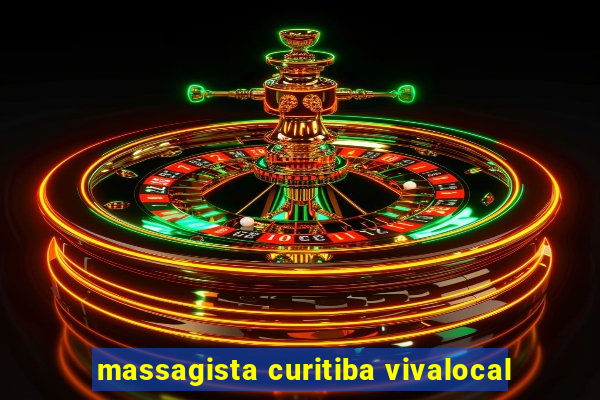 massagista curitiba vivalocal