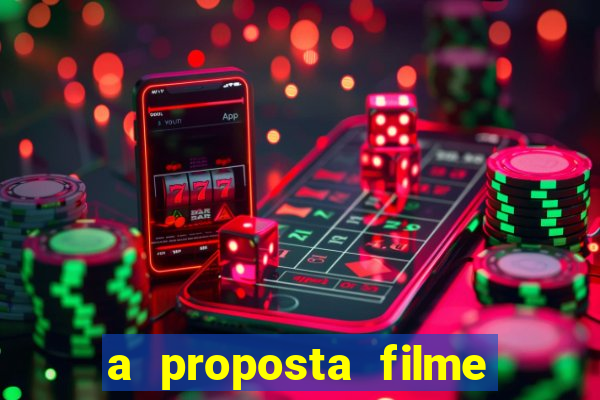 a proposta filme completo dublado topflix