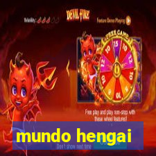 mundo hengai