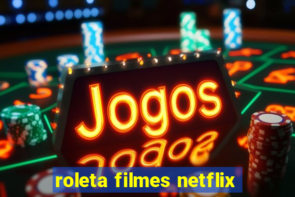 roleta filmes netflix