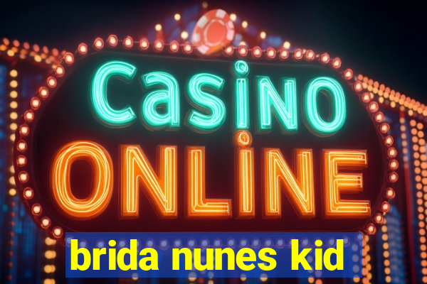 brida nunes kid