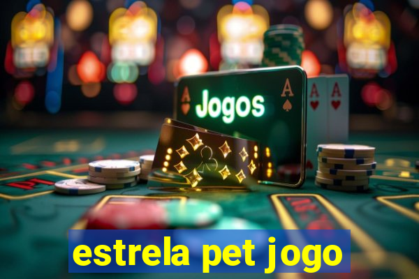 estrela pet jogo