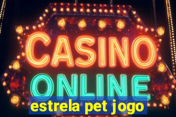 estrela pet jogo