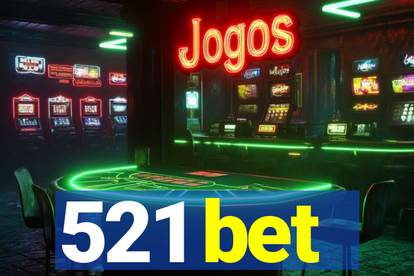 521 bet