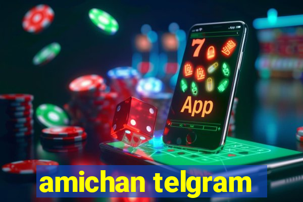 amichan telgram