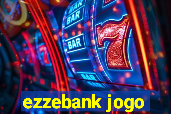 ezzebank jogo