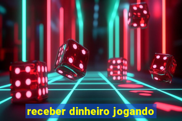 receber dinheiro jogando