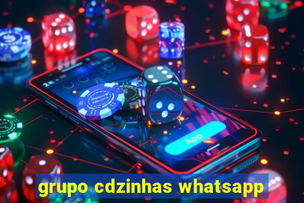 grupo cdzinhas whatsapp