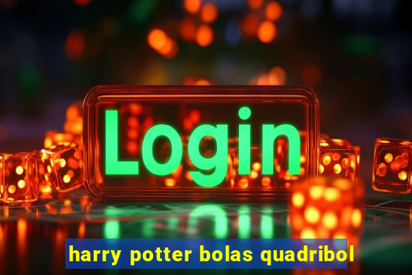 harry potter bolas quadribol