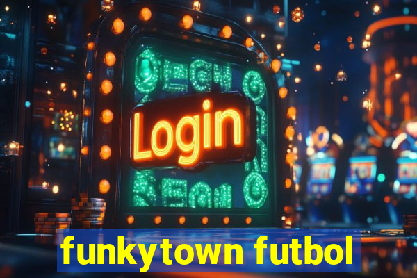 funkytown futbol