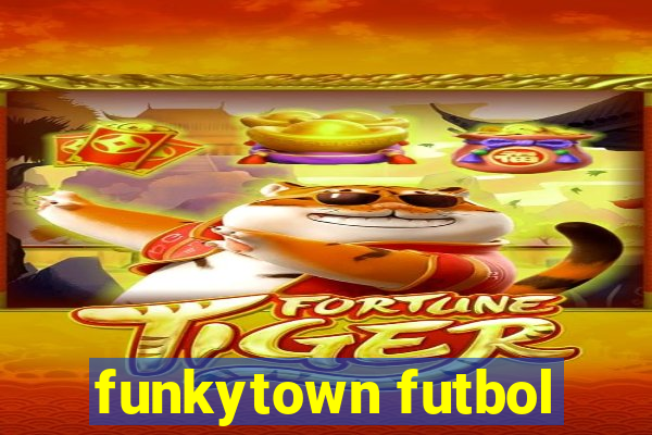 funkytown futbol