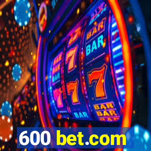 600 bet.com