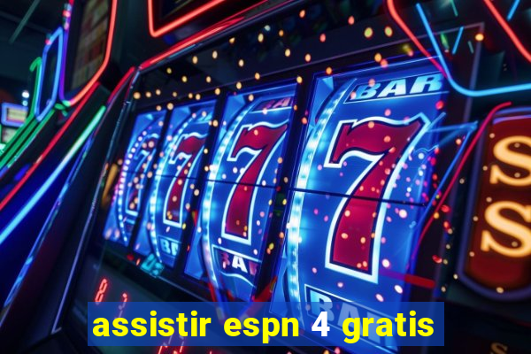 assistir espn 4 gratis