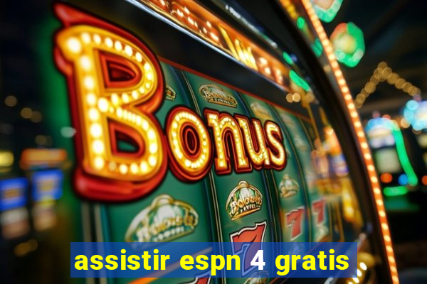 assistir espn 4 gratis