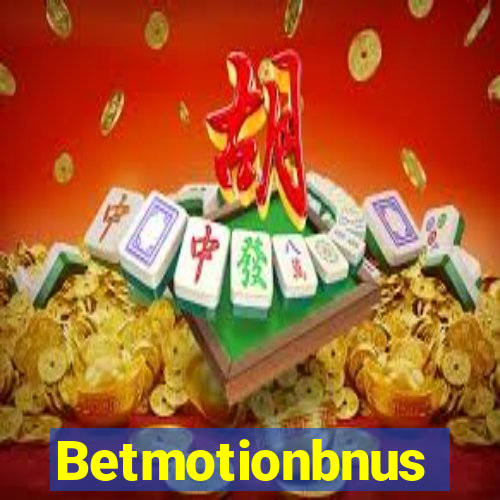 Betmotionbnus