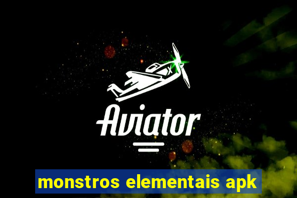 monstros elementais apk