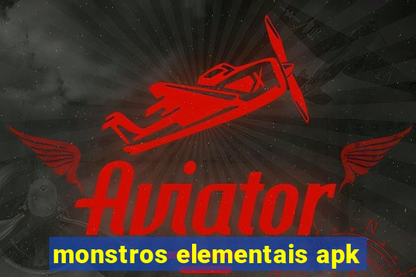 monstros elementais apk