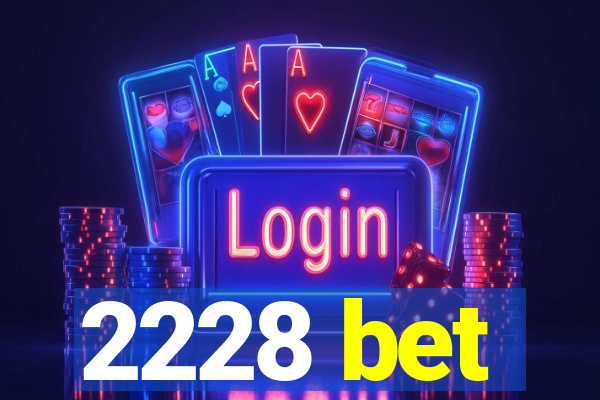 2228 bet