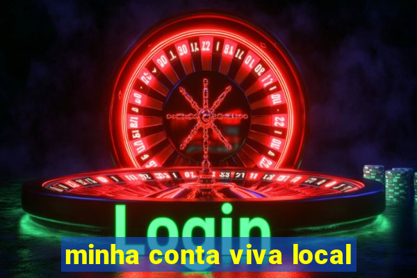 minha conta viva local