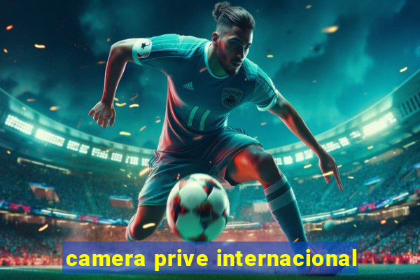 camera prive internacional